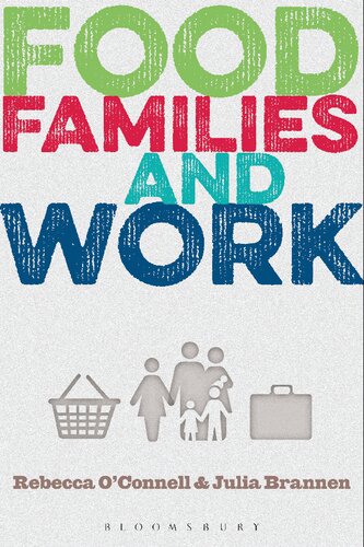 Food Families And Work Rebecca Oconnell Julia Brannen