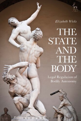 The State And The Body Legal Regulation Of Bodily Autonomy Elizabeth Wicks