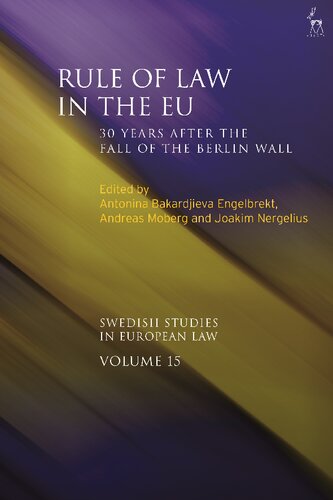 Rule Of Law In The Eu 30 Years After The Fall Of The Berlin Wall Antonina Bakardjieva Engelbrekt Andreas Moberg Joakim Nergelius Editors