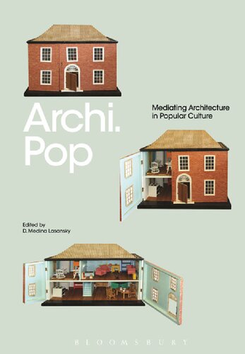 Archipop Mediating Architecture In Popular Culture D Medina Lasansky Editor