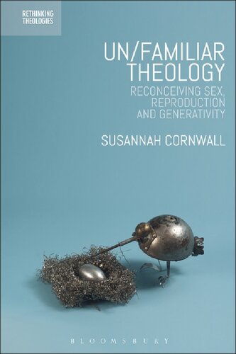 Unfamiliar Theology Reconceiving Sex Reproduction And Generativity Susannah Cornwall