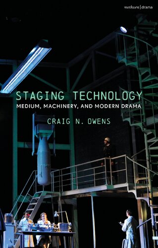 Staging Technology Medium Machinery And Modern Drama Craig N Owens