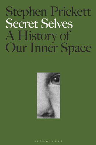 Secret Selves A History Of Our Inner Space Stephen Prickett