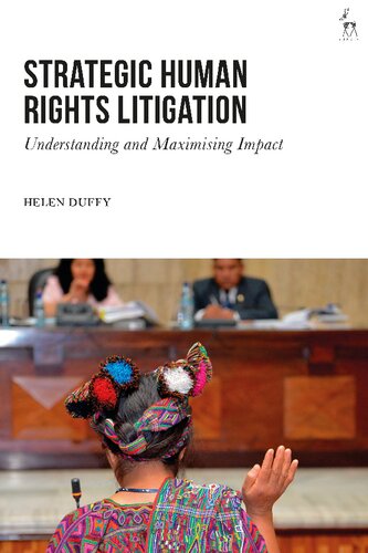 Strategic Human Rights Litigation Understanding And Maximising Impact Helen Duffy