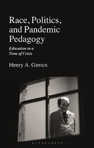 Race Politics And Pandemic Pedagogy Education In A Time Of Crisis Henry A Giroux