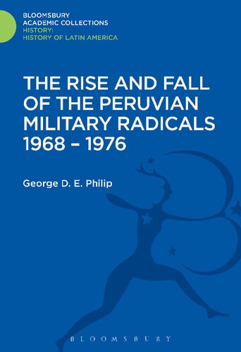 The Rise And Fall Of The Peruvian Military Radicals 19681976 George D E Philip