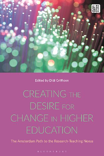 Creating The Desire For Change In Higher Education The Amsterdam Path To The Researchteaching Nexus Didi M E Griffioen Editor
