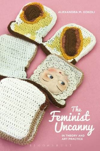 The Feminist Uncanny In Theory And Art Practice Alexandra M Kokoli