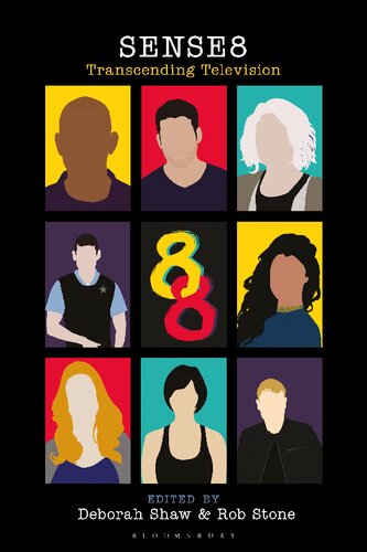 Sense8 Transcending Television Shaw Deborah Stone Rob Editors