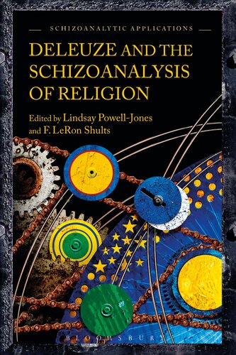 Deleuze And The Schizoanalysis Of Religion Lindsay Powelljones