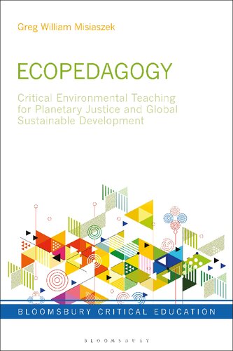 Ecopedagogy Critical Environmental Teaching For Planetary Justice And Global Sustainable Development Greg William Misiaszek
