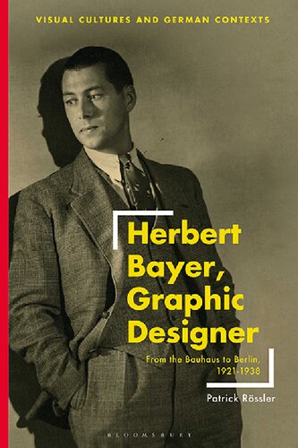 Herbert Bayer Graphic Designer From The Bauhaus To Berlin 19211938 Patrick Rssler Editor