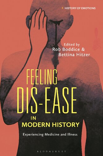 Feeling Disease In Modern History Experiencing Medicine And Illness Rob Boddice Bettina Hitzer Editors