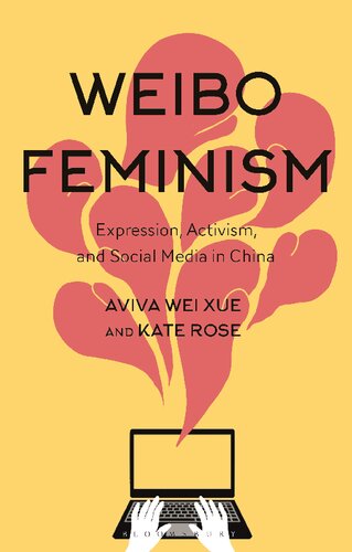 Weibo Feminism Expression Activism And Social Media In China Aviva Wei Xue Kate Rose