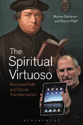 The Spiritual Virtuoso Personal Faith And Social Transformation Marion Goldman Steven Pfaff