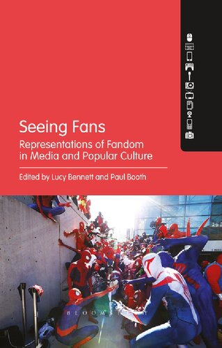 Seeing Fans Representations Of Fandom In Media And Popular Culture Lucy Bennett Paul Booth Editors