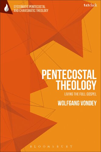 Pentecostal Theology Living The Full Gospel Wolfgang Vondey