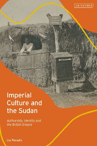 Imperial Culture And The Sudan Authorship Identity And The British Empire Lia Paradis