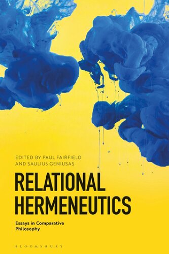 Relational Hermeneutics Essays In Comparative Philosophy Paul Fairfield Saulius Geniusas Editors