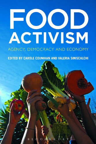 Food Activism Agency Democracy And Economy Carole Counihan Valeria Siniscalchi Editors