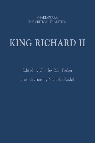 King Richard Ii Shakespeare The Critical Tradition Charles R Forker Nicholas F Radel Editors