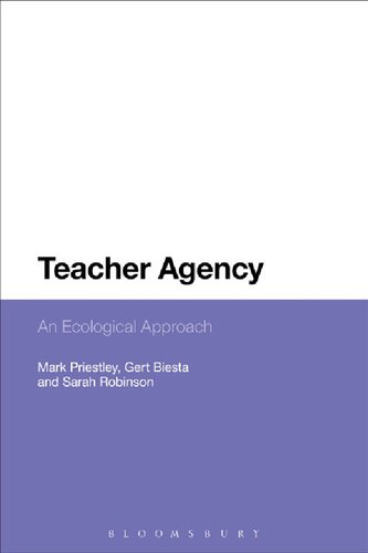 Teacher Agency An Ecological Approach Mark Priestley Gert Biesta Sarah Robinson