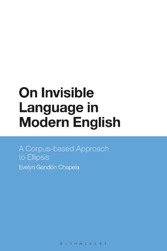 On Invisible Language In Modern English A Corpusbased Approach To Ellipsis Evelyn Gandnchapela