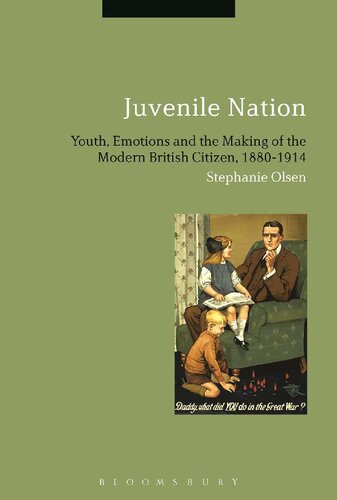 Juvenile Nation Youth Emotions And The Making Of The Modern British Citizen 18801914 Stephanie Olsen