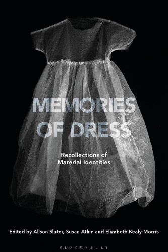 Memories Of Dress Recollections Of Material Identities Elizabeth Kealymorris