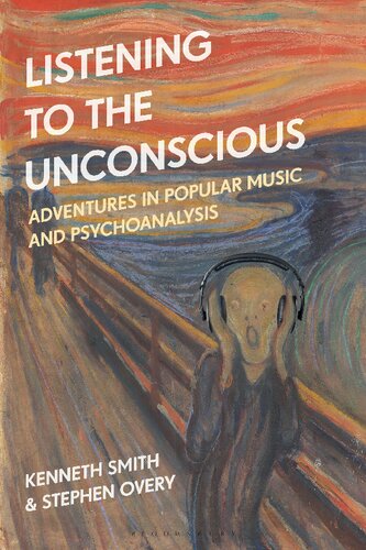 Listening To The Unconscious Adventures In Popular Music And Psychoanalysis Kenneth Smith Stephen Overy