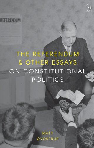 The Referendum And Other Essays On Constitutional Politics Matt Qvortrup