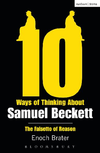 Ten Ways Of Thinking About Samuel Beckett The Falsetto Of Reason Enoch Brater