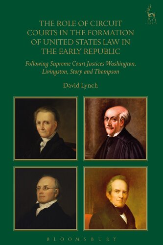 The Role Of Circuit Courts In The Formation Of United States Law In The Early Republic Following Supreme Court Justices Washington Livingston Story And Thompson David Lynch