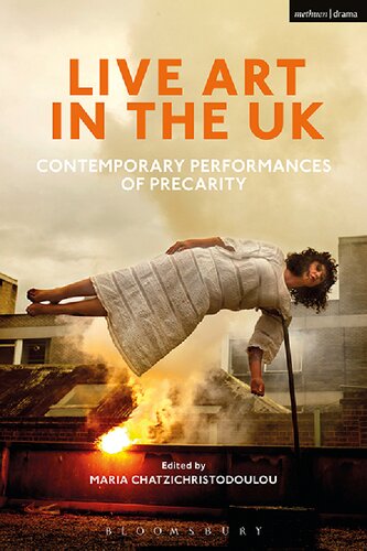 Live Art In The Uk Contemporary Performances Of Precarity Maria Chatzichristodoulou