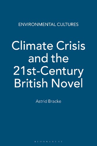 Climate Crisis And The 21stcentury British Novel Astrid Bracke