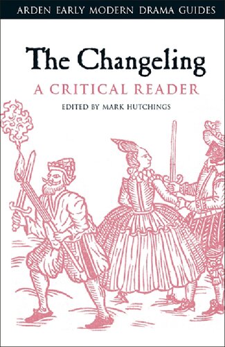 The Changeling A Critical Reader Mark Hutchings Editor