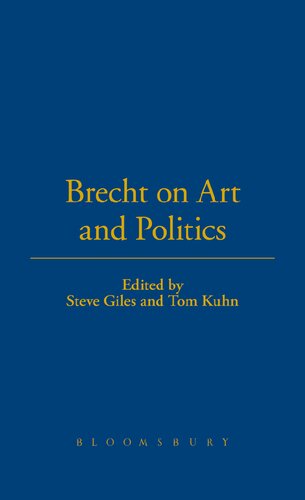 Brecht On Art And Politics Tom Kuhn Steve Giles Laura Bradley Editors