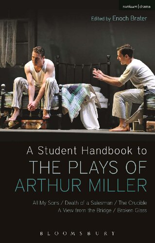 A Student Handbook To The Plays Of Arthur Miller All My Sons Death Of A Salesman The Crucible A View From The Bridge Broken Glass Enoch Brater Editor