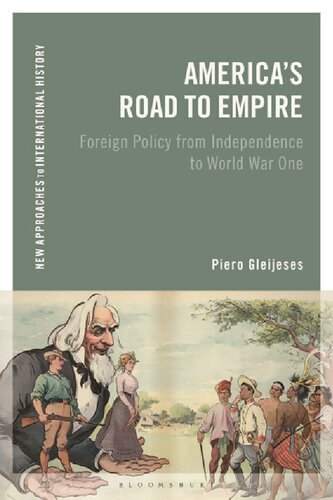 Americas Road To Empire Foreign Policy From Independence To World War One Piero Gleijeses