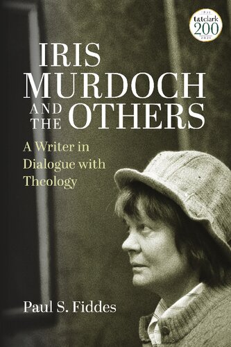 Iris Murdoch And The Others A Writer In Dialogue With Theology Paul S Fiddes