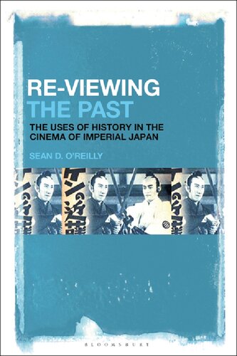Reviewing The Past The Uses Of History In The Cinema Of Imperial Japan Sean D Oreilly