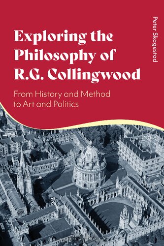 Exploring The Philosophy Of R G Collingwood From History And Method To Art And Politics Peter Skagestad