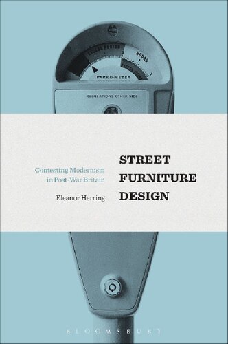 Street Furniture Design Contesting Modernism In Postwar Britain Eleanor Herring