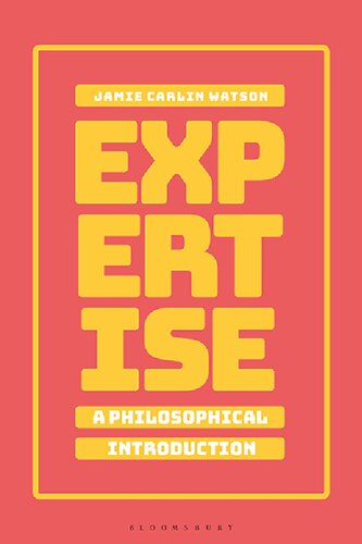Expertise A Philosophical Introduction Jamie Carlin Watson