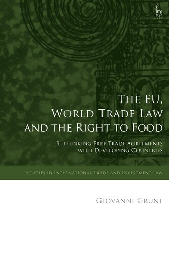 The Eu World Trade Law And The Right To Food Rethinking Free Trade Agreements With Developing Countries Giovanni Gruni