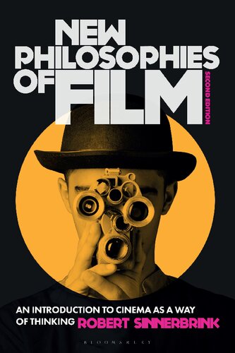 New Philosophies Of Film An Introduction To Cinema As A Way Of Thinking Robert Sinnerbrink