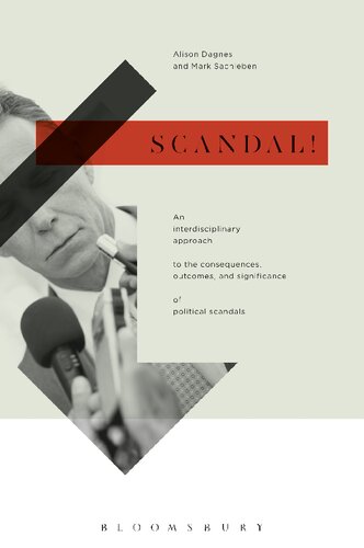 Scandal An Interdisciplinary Approach To The Consequences Outcomes And Significance Of Political Scandals Alison Dagnes Mark Sachleben Editors