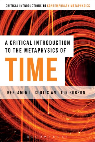 A Critical Introduction To The Metaphysics Of Time Benjamin L Curtis Jon Robson