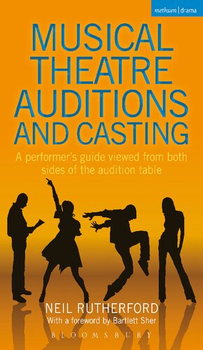 Musical Theatre Auditions And Casting A Performers Guide Viewed From Both Sides Of The Audition Table Neil Rutherford