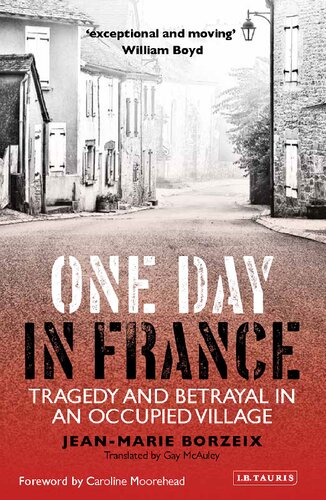 One Day In France Tragedy And Betrayal In An Occupied Village Jeanmarie Borzeix